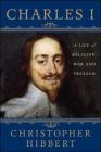 Charles I: A Life of Religion, War and Treason: A Life of Religion, War and Treason Cover Image