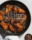 Cast Iron Cooking: Cook with Cast Iron Simply with These Timeless Recipes By Booksumo Press Cover Image