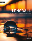 The Lensball Photography Handbook: The Ultimate Guide to Mastering Refraction Photography and Creating Stunning Images Cover Image