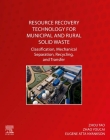 Resource Recovery Technology for Municipal and Rural Solid Waste: Classification, Mechanical Separation, Recycling, and Transfer Cover Image
