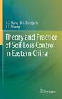Theory and Practice of Soil Loss Control in Eastern China By J. C. Zhang, D. L. Deangelis, J. y. Zhuang Cover Image
