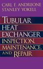 Tubular Heat Exchanger: Inspection, Maintenance and Repair By Carl F. Andreone, Stanley Yokell (Joint Author) Cover Image