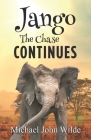 Jango - The Chase Continues By Michael John Wilde Cover Image