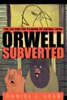 Orwell Subverted: The CIA and the Filming of Animal Farm By Daniel J. Leab Cover Image