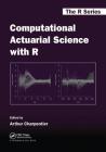 Computational Actuarial Science with R (Chapman & Hall/CRC the R #17) Cover Image