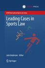 Leading Cases in Sports Law (Asser International Sports Law) By Jack Anderson (Editor) Cover Image