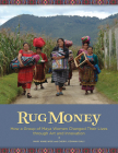 Rug Money: How a Group of Maya Women Changed Their Lives through Art and Innovation By Cheryl Conway-Daly, Mary Anne Wise Cover Image