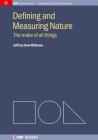 Defining and Measuring Nature: The Make of All Things (Iop Concise Physics: A Morgan & Claypool Publication) By Jeffrey Huw Williams Cover Image