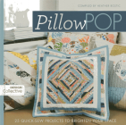 Pillow Pop: 25 Quick-Sew Projects to Brighten Your Space By Heather Bostic Cover Image