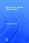 Race, Power, and the Obama Legacy By Pierre Orelus Cover Image