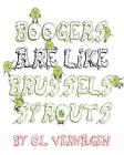 Boogers are like brussels sprouts Cover Image