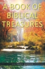 A Book of Biblical Treasures: A Wealth of Treasured Knowledge from the Old and New Testament Bibles Cover Image
