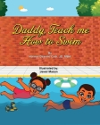 Daddy, Teach me How to Swim By Harmel Deanne Codi Jd-Mba, Jewel Harmani Mason (Illustrator) Cover Image