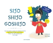Sijo Shijo Goshijo: The Beloved Classics of Korean Poetry on Everything Political from the Mid-Joseon Era (1441 1689) By Anna  Cover Image