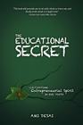 The Educational Secret: Cultivating Entrepreneurial Spirit in Our Youth By Ami Desai Cover Image