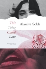 This Thing Called Love (The Arab List) By Alawiya Sobh, Max Weiss (Translated by) Cover Image
