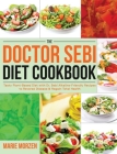 The Doctor Sebi Diet Cookbook: Tasty Plant-Based Diet with Dr. Sebi Alkaline-Friendly Recipes to Reverse Disease & Regain Total Health By Marie Morzen Cover Image