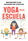 El yoga en la escuela: Manual básico para docentes y padres By Micheline Flak Cover Image