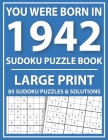 Large Print Sudoku Puzzle Book: You Were Born In 1942: A Special Easy To Read Sudoku Puzzles For Adults Large Print (Easy to Read Sudoku Puzzles for S By E. W. Mary Pzl Cover Image
