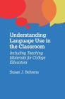 Understanding Language Use in the Classroom: Including Teaching Materials for College Educators By Susan J. Behrens Cover Image