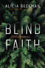 Blind Faith: A Novel By Alicia Beckman Cover Image