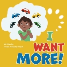 I Want More By Gwen Williams-Brown, Rebecca Bender (Illustrator) Cover Image