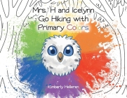 Mrs. H and Icelynn Go Hiking with Primary Colors Cover Image