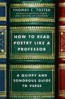 How to Read Poetry Like a Professor: A Quippy and Sonorous Guide to Verse By Thomas C. Foster Cover Image