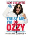 Trust Me, I'm Dr. Ozzy: Advice from Rock's Ultimate Survivor By Ozzy Osbourne, Chris Ayres (With), Frank Skinner (Read by) Cover Image