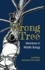 Wrong Tree: Adventures in Wildlife Biology By Jeff Wilson, Terry Daulton (Illustrator) Cover Image
