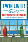 Twin Lights Tonic: Cape Ann's Timeless Soda Pop (American Palate) By Paul St Germain, Devlin Sherlock Cover Image