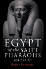 Egypt of the Saite Pharaohs, 664-525 BC By Roger Forshaw Cover Image