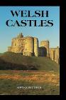 Welsh Castles: A Guide by Counties By Adrian Pettifer Cover Image