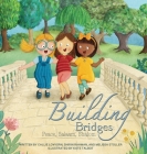 Building Bridges: Peace, Salaam, Shalom By Callie V. Metler, Shirin Rahman, Melissa Stoller Cover Image