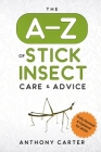 The A-Z of Stick Insect Care & Advice Cover Image