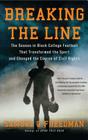 Breaking the Line: The Season in Black College Football That Transformed the Sport and Changed the Course of Civil Rights By Samuel G. Freedman Cover Image