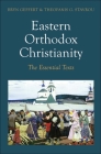 Eastern Orthodox Christianity: The Essential Texts By Bryn Geffert, Theofanis G. Stavrou Cover Image