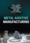 Metal Additive Manufacturing By Dyuti Sarker, Ehsan Toyserkani, Osezua Obehi Ibhadode Cover Image