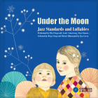 Under the Moon: Jazz Standards and Lullabies Performed by Ella Fitzgerald, Louis Armstrong, Nina Simone... [With Audio CD] By Ilya Green (Illustrator), Misja Fitzgerald Michel (Other) Cover Image