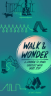 Walk & Wonder: A Journal to Spark Curiosity with Every Step By Kate Pocrass Cover Image