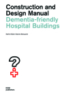 Dementia-Friendly Hospital Buildings: Construction and Design Manual By Kathrin Büter, Gesine Marquardt Cover Image