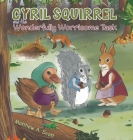 Cyril Squirrel and the Wonderfully Worrisome Task Cover Image