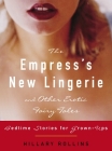 The Empress's New Lingerie and Other Erotic Fairy Tales: Bedtime Stories for Grown-Ups Cover Image