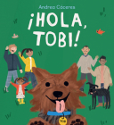¡Hola, Tobi! By Andrea Cáceres, Andrea Cáceres (Illustrator) Cover Image