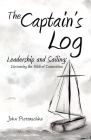 The Captain's Log: Leadership and Sailing: Discovering the Biblical Connections By John Piotraschke Cover Image