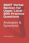 SSAT Verbal Section for Upper Level - 200 Practice Questions: Analogies & Synonyms Cover Image