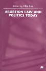 Abortion Law and Politics Today Cover Image