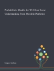 Probabilistic Models for 3D Urban Scene Understanding From Movable Platforms By Andreas Geiger Cover Image