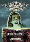 Death Sentence (Library of Doom: The Final Chapters) By Michael Dahl, Nelson Evergreen (Illustrator) Cover Image