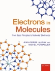 Electrons in Molecules: From Basic Principles to Molecular Electronics By Jean-Pierre Launay, Michel Verdaguer Cover Image